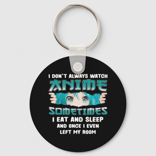 Ich sehe mir nicht immer Anime Fun Kawaii japanisc Schlüsselanhänger (Vorderseite)