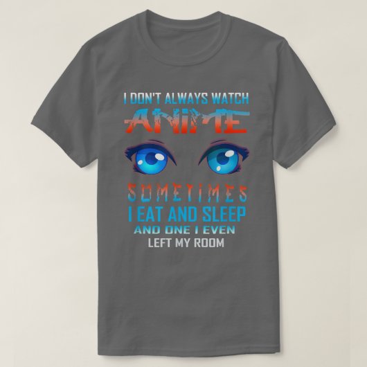Ich sehe mir nicht immer Anime Funny Funny Kawaii  T-Shirt (Design vorne)