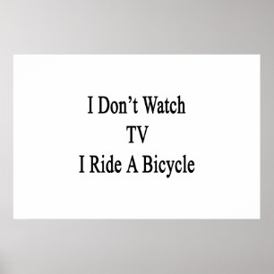Ich sehe nicht fern, wenn ich Fahrrad fahre Poster