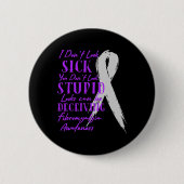 Ich sehe nicht krank aus - du siehst nicht dumm au button (Vorderseite)