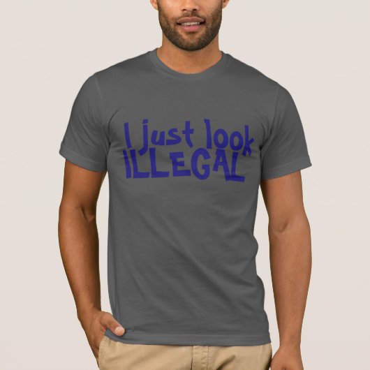 ICH SEHE NUR ILLEGALEN T - SHIRT AN (Vorderseite)