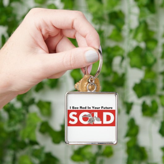 Ich sehe Rot in Ihrem zukünftigen realen Anwesen v Schlüsselanhänger (Hand)