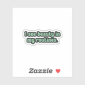 Ich sehe Schönheit in meinen Routinen mit grünem O Aufkleber (Blatt)