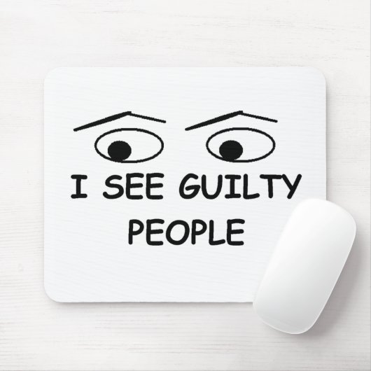 Ich sehe schuldige Leute Mousepad (Mit Mouse)