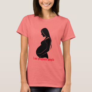 Ich sehe schwangere Leute T-Shirt