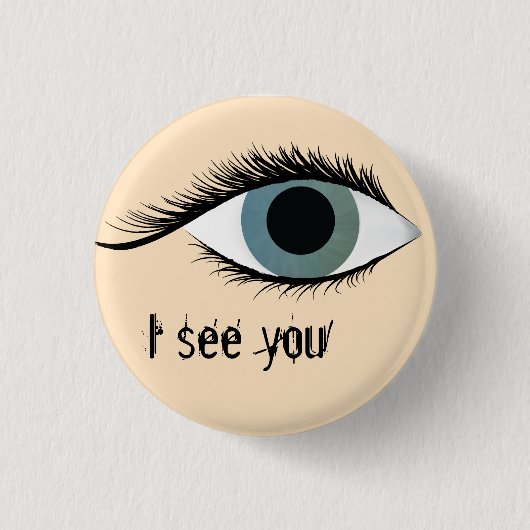 Ich sehe Sie Button (Vorderseite)