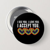 Ich sehe Sie I Liebe U Ich akzeptiere Sie Regenbog Button (Vorne & Hinten)