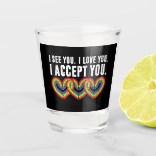 Ich sehe Sie I Liebe U Ich akzeptiere Sie Regenbog Schnapsglas