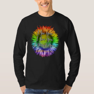 Ich sehe Sie ich Liebe Sie ich akzeptiere Sie LGBT T-Shirt