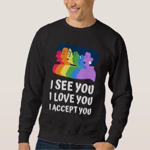 Ich sehe Sie, ich Liebe Sie ich akzeptiere Sie Pri Sweatshirt