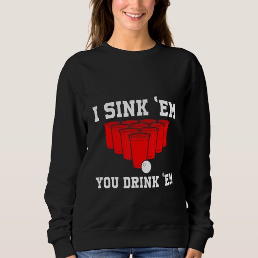 Ich sehe sie trinken sie Bierpong Uni Game Sweatshirt (Vorderseite)