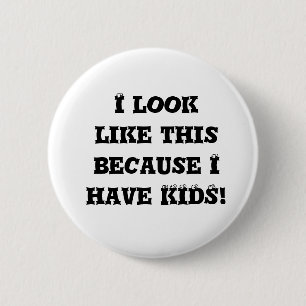 Ich sehe so aus, weil ich einen Kids-Button habe Button