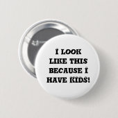 Ich sehe so aus, weil ich einen Kids-Button habe Button (Vorne & Hinten)