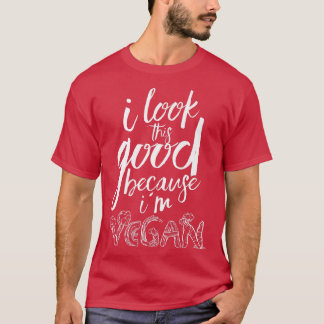 Ich sehe so gut aus, weil ich Veganen Veganismus F T-Shirt
