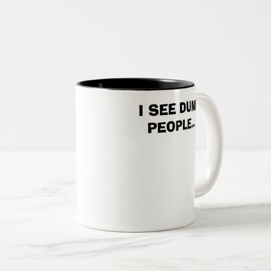 ICH SEHE STUMME LEUTE… ZWEIFARBIGE TASSE (VorderseiteRechts)