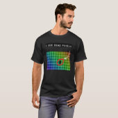Ich sehe tote Pixel für Nerd Geeks Techies Program T-Shirt (Vorne ganz)