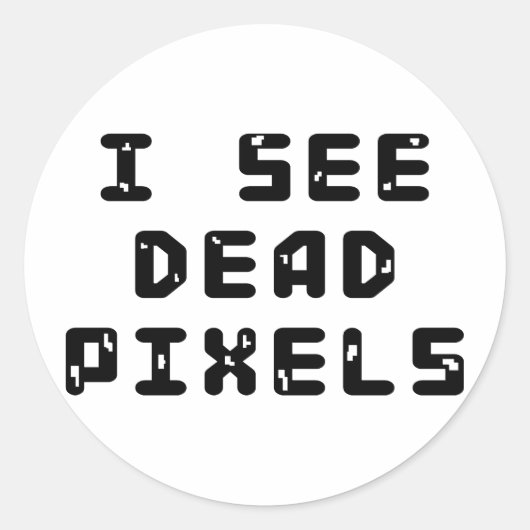 Ich sehe tote Pixel Runder Aufkleber (Vorderseite)