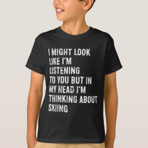 Ich sehe vielleicht aus, als würde ich lustig Ski T-Shirt
