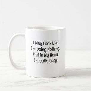 Ich sehe vielleicht so aus, als würde ich nichts t kaffeetasse