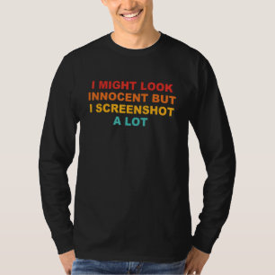 Ich sehe vielleicht unschuldig aus, aber ich mache T-Shirt