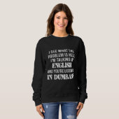 Ich sehe, was das Problem hier ist, ich spreche in Sweatshirt (Vorne ganz)