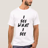 Ich sehe was ich sehe T-Shirt (Vorderseite)