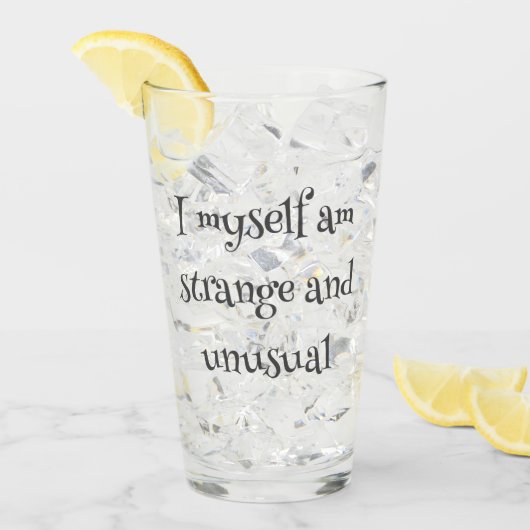 "Ich selbst bin seltsam und ungewöhnlich" gotische Glas (Vorderseite Ice)