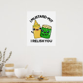 Ich Senf-mit I Relish you Funny Condition Pun Poster (Küche)