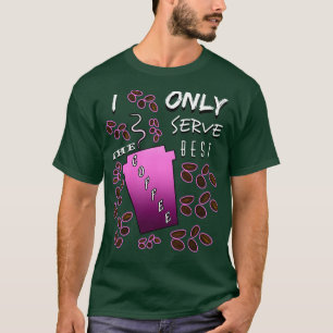 Ich serviere nur das Beste Coffeunny Barista Spric T-Shirt