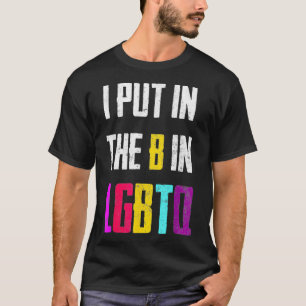 Ich setze B in LGBTQ Regenbogen Bisexueller Stolz  T-Shirt