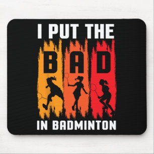 Ich setze das Bad in Badminton I Shuttle in Badmin Mousepad