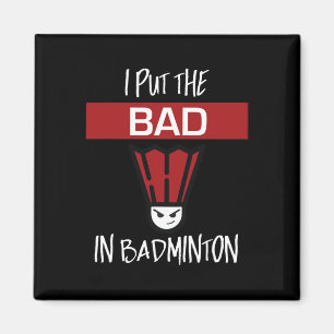 Ich setze das Böse in Badminton - Badminton Player Magnet