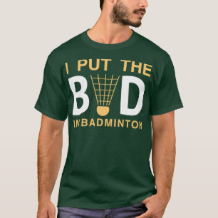 Ich setze das Böse in Badminton Funny Badminton 1 T-Shirt