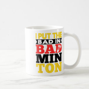 Ich setze das Böse in Badminton Shuttle Badminton Kaffeetasse