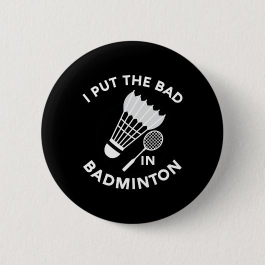 Ich setze das Böse in Badminton Shuttle Birdie Rac Button (Vorderseite)
