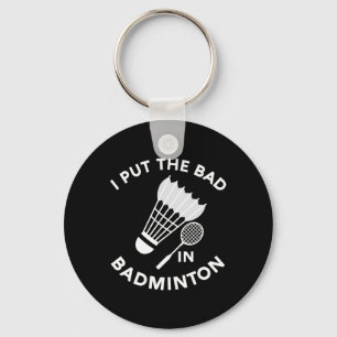 Ich setze das Böse in Badminton Shuttle Birdie Rac Schlüsselanhänger