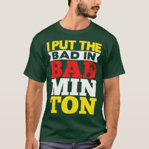 Ich setze das Böse in Badminton Shuttlecock Badmin T-Shirt