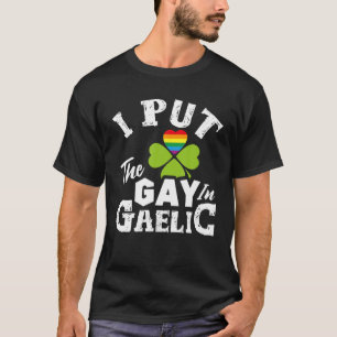 Ich setze das Gay in den Gälischen LGBT Funny St P T-Shirt