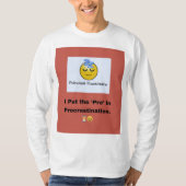 Ich setze das "Pro" in das Aufschieben. ⏳ 😆 T-Shirt (Vorderseite)