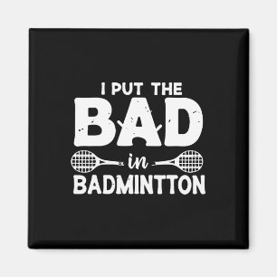 Ich setze das Schlechte in Badminton - Badminton S Magnet