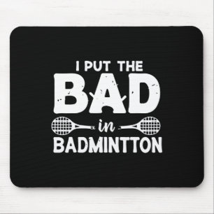 Ich setze das Schlechte in Badminton - Badminton S Mousepad