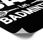 Ich setze das Schlechte in Badminton - Badminton S Poster (Ecke)