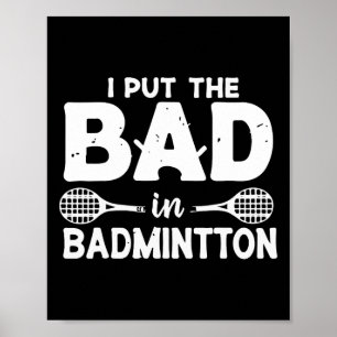 Ich setze das Schlechte in Badminton - Badminton S Poster