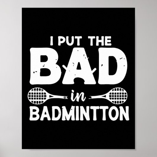 Ich setze das Schlechte in Badminton - Badminton S Poster (Vorne)