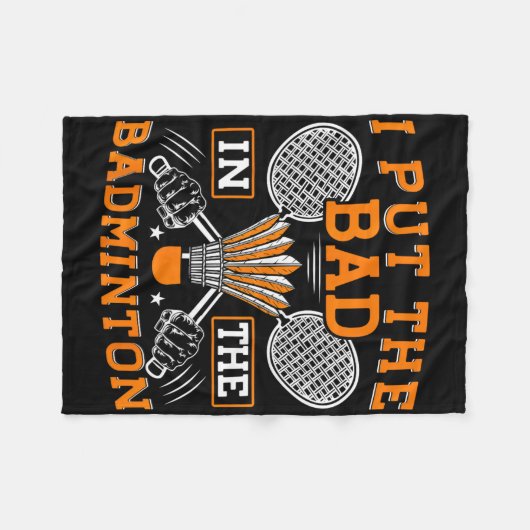 Ich setze das Schlechte in den Badminton Funny Bad Fleecedecke (Vorderseite (Horizontal))