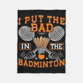 Ich setze das Schlechte in den Badminton Funny Bad Fleecedecke (Vorderseite)