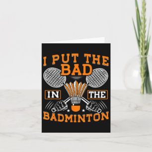 Ich setze das Schlechte in den Badminton Funny Bad Karte