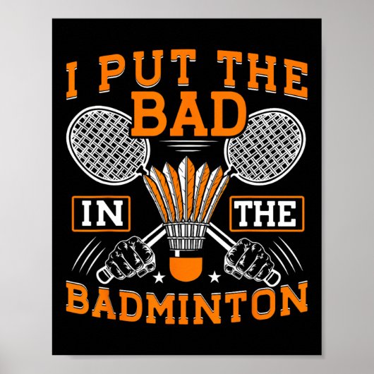 Ich setze das Schlechte in den Badminton Funny Bad Poster (Vorne)