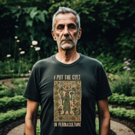 Ich setze den Kult in die Permakultur T-Shirt