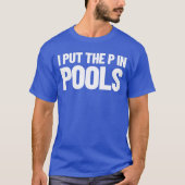 Ich setze den Pin in Schwimmbecken Spaß ich pinkle T-Shirt (Vorderseite)